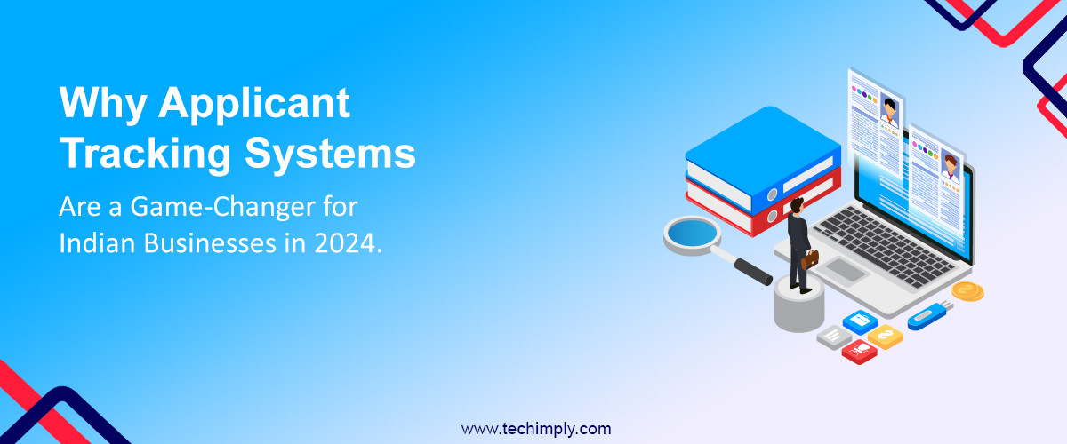 Why Applicant Tracking Systems Are a Game-Changer for Indian Businesses in 2024.